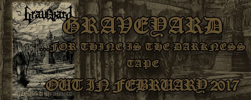 GRAVEYARD “…For Thine Is The Darkness” CASSETTE OUT IN FEBRUARY 2017